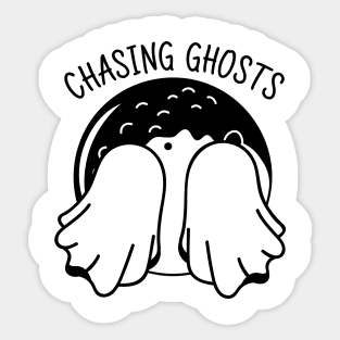 Chasing ghosts Sticker